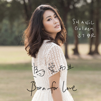 Shanil Huang - Born For Love