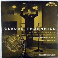 Thornhill, Claude - Play the Great Jazz Arangements of Gil Evans, Gerry Mulligan & Ralph Aldrichn (1942-1953)