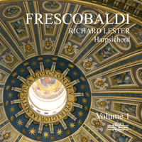 Lester, Richard (ENG) - Frescobaldi: Music for Harpsichord, Vol. 1