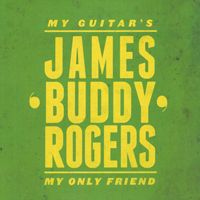 James 'Buddy' Rogers - My Guitar's My Only Friend