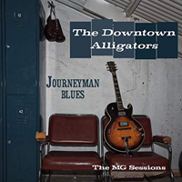 Downtown Alligators - Journeyman Blues: The MG Sessions