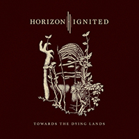 Horizon Ignited - Towards The Dying Lands (with Markus Vanhala) (Single)
