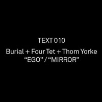 Thom Yorke - Ego & Mirror (Single) (feat. Four Tet & Burial)