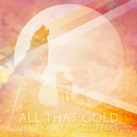 James And The Drifters - All That Gold