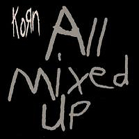 KoRn - All Mixed Up