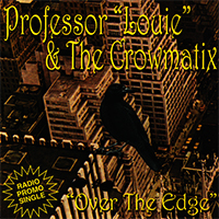 Professor Louie & The Crowmatix - Over The Edge Radio Mix (Promo Radio Single)