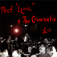 Professor Louie & The Crowmatix - Live