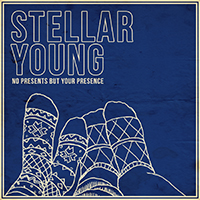 Stellar Young - No Presents But Your Presence (Single)
