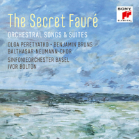 Peretyatko, Olga - The Secret Faure: Orchestral Songs & Suites