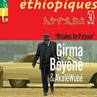 Ethiopiques Series - Ethiopiques 30: Girma Beyene & Akale Wube - Mistakes on Purpose
