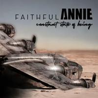 Faithful Annie - Constant State Of Being