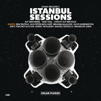 Ersahin, Ilhan - Solar Plexus (Istanbul Sessions Feat. Erik Truffaz, Nils Petter Molvaer, Ibrahim Maalouf)