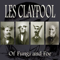Les Claypool - Of Fungi And Foe