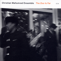 Wallumrod, Christian - Christian Wallumrd Ensemble - The Zoo is Far