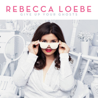 Loebe, Rebecca - Give Up Your Ghosts