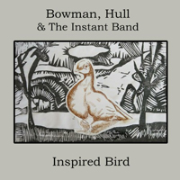Bowman, Hull & The Instant Band - Inspired Bird