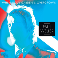 Paul Weller - When Your Garden's Overgrown (Single)