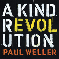 Paul Weller - A Kind Revolution (Deluxe Edition) [CD 1]