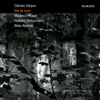 Varjon, Denes - De la nuit: Maurice Ravel, Robert Schumann, Bela Bartok