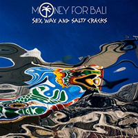 Money for Bali - Sex, Wax and Salty Cracks (EP)