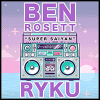 Rosett, Ben - Super Saiyan (Single)