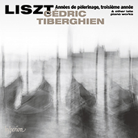 Tiberghien, Cedric - Liszt: Annees de pelerinage, troisieme annee & other late piano works
