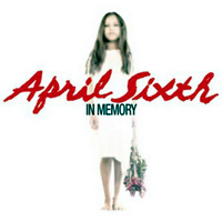 April Sixth - In Memory