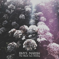 Rhys Marsh - The Black Sun Shining