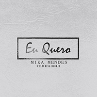 Mendes, Mika - Eu Quero (with Djodje) (Single)