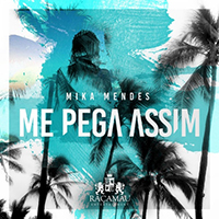 Mendes, Mika - Me Pega Assim (Single)