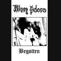 Illum Adora - Begotten (Demo)