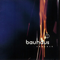 Bauhaus - Crackle