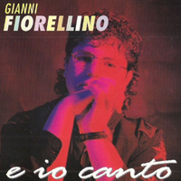 Fiorellino, Gianni - E io canto