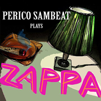 Sambeat, Perico - Perico Sambeat Ensemble Plays Zappa