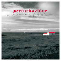 Perturbazione - Pianissimo fortissimo