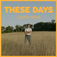 Taos, Aaron - These Days (Single)