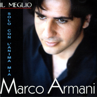 Marco Armani - Il meglio: Solo con l'anima mia