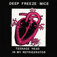 Deep Freeze Mice - Teenage Head In My Refrigerator