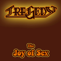 Tragedy (USA, NY) - The Joy of Sex