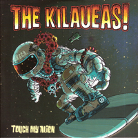 Kilaueas - Touch My Alien