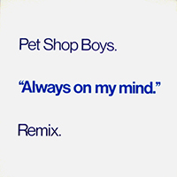 Pet Shop Boys - Always On My Mind (Remix) (UK, 12'')