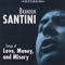 Santini, Brandon  - Songs Of Love, Money & Misery