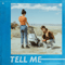 2018 Tell Me (Single)