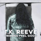T.K. Reeve - I Wanna Feel Good