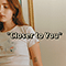 2019 Closer To You (Single)