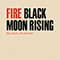 2019 Fire / Black Moon Rising (Single)