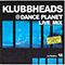 2005 Klubbheads - Live Mix @ Dance Planet, Vol. 16