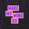 2021 Make My Mind Go (feat.) (Single)