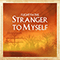2021 Stranger To Myself (Single)