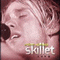 2000 Ardent Worship: Skillet Live